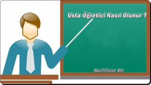 Usta Öğretici Nasıl Olunur ?