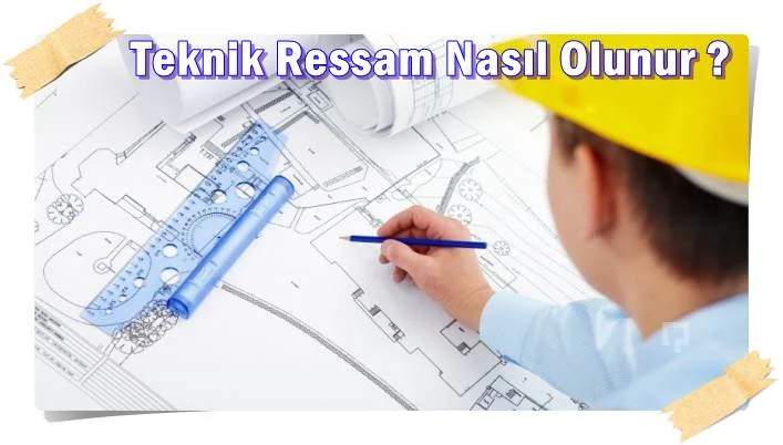 Teknik Ressam Nasıl Olunur ?