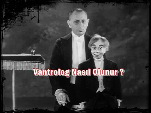 Vantrolog Nasıl Olunur ?
