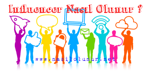 Influencer Nasıl Olunur ?