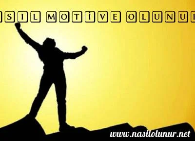 Motive Nasıl Olunur ?